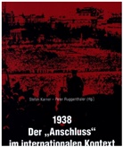 Peter Ruggenthaler, Peter Ruggentrhaler, Stefan Karner - 1938 - Der »Anschluss« im internationalen Kontext