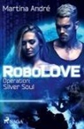 Martina André - RoboLOVE #3 - Operation: Silver Soul
