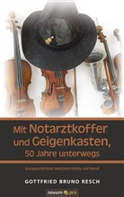 Gottfried Bruno Resch, Gottfried Bruno Resch - Mit Notarztkoffer und Geigenkasten, 50 Jahre unterwegs