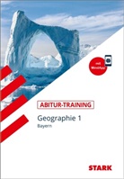 Wilfrie Büttner, Wilfried Büttner, Hans Dimpfl, Hans u Dimpfl, Werner Eckert-Schweins, Bern Raczkowsky... - STARK Geographie 1 Q11 - Abitur-Training Bayern, m. 1 Buch, m. 1 Beilage