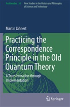 Martin Jähnert - Practicing the Correspondence Principle in the Old Quantum Theory