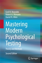 Daniel Allen, Daniel N. Allen, Robert Altmann, Robert A Altmann, Robert A. Altmann, Cecil Reynolds... - Mastering Modern Psychological Testing
