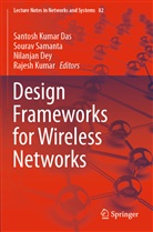 Santosh Kumar Das, Nilanjan Dey, Nilanjan Dey et al, Rajesh Kumar, Soura Samanta, Sourav Samanta - Design Frameworks for Wireless Networks
