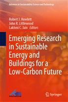 Lakhmi C Jain, Robert J Howlett, Robert J. Howlett, Lakhmi C Jain, Lakhmi C. Jain, Joh Littlewood... - Emerging Research in Sustainable Energy and Buildings for a Low-Carbon Future