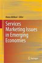 Atan Adhikari, Atanu Adhikari - Services Marketing Issues in Emerging Economies