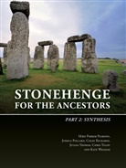 Mike Parker Pearson, Joshua Pollard, Colin Richards, Julian Thomas, Chris Tilley, Kate Welham - Stonehenge for the Ancestors