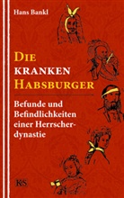Hans Bankl - Die kranken Habsburger
