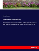 David Masson - The Life of John Milton;