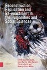 Prof. Dr. Sven Harris Dupre, Maartje Kursell Stols-Witlox, Sven Dupre, Sven Dupré, Anna Harris, Julia Kursell... - Reconstruction, Replication and Re-Enactment in the Humanities and