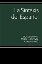Silvi Burunat, Silvia Burunat, Angel L Estevez, Ángel Estévez, Ángel L Estévez, Ángel L. Estévez... - La Sintaxis del Español