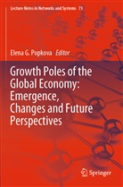 Elena G Popkova, Elena G. Popkova - Growth Poles of the Global Economy: Emergence, Changes and Future Perspectives, 2 Teile