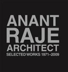 Amita Raje, Shubhra Raje - Anant Raje Architect - Selected Works, 1971-2009