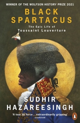 Sudhir Hazareesingh - Black Spartacus - The Epic Life of Toussaint Louverture