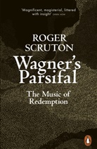Roger Scruton - Wagner's Parsifal