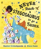 Rashmi Sirdeshpande, Diane Ewen, Ewen Diane - Never Teach a Stegosaurus to Do Sums