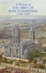 Antonia Gransden - A History of the Abbey of Bury St Edmunds, 1182-1256