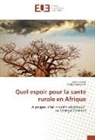 Patrick Dewavrin, Franci Klotz, Francis Klotz - Quel espoir pour la santé rurale en Afrique