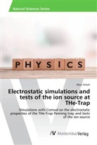 Marc Schuh - Electrostatic simulations and tests of the ion source at THe-Trap
