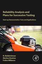 N. Balakrishnan, N. (Distinguished University Professor Balakrishnan, N. (Professor of Statistics Balakrishnan, Narayanaswamy Balakrishnan, Narayanaswamy (Distinguished University Professor Balakrishnan, Narayanaswamy (Professor of Statistics Balakrishnan... - Reliability Analysis and Plans for Successive Testing