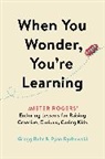 Gregg Behr, Ryan Rydzewski - When You Wonder, You're Learning