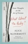Alice McDermott - What About the Baby?