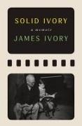 James Ivory, James/ Cameron Ivory, Peter Cameron - Solid Ivory Memoirs