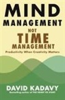 David Kadavy - Mind Management, Not Time Management