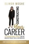 Elinor Moshe - Constructing Your Career