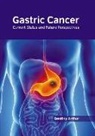 Destiny Arthur - Gastric Cancer: Current Status and Future Perspectives