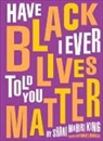 Shani King, Shani Mahiri King, Bobby C. Martin, Bobby C Martin, Bobby C. Martin - Have I Ever Told You Black Lives Matter