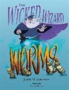 Judith M Ackerman, Judith M. Ackerman, Stefan Nikolic - The Wicked Wizard and the Worms