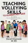 David Olszewski - Teaching Volleying Skills to Elementary Kids.: A Simple Developmental Pathway to Success