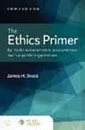 James H Svara, James H. Svara - Ethics Primer for Public Administrators in Government and Nonprofit