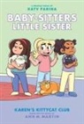 Ann M Martin, Ann M. Martin, Katy Farina - Karen's Kittycat Club: A Graphic Novel (Baby-sitters Little Sister #4)