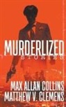 Matthew V Clemens, Matthew V. Clemens, Max Allan Collins - Murderlized