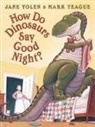 Jane Yolen, Jane/ Teague Yolen, Mark Teague - How Do Dinosaurs Say Good Night?