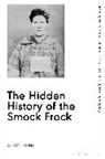 Alison Toplis, Alison (University of Wolverhampton Toplis, Toplis Alison, Rebecca Arnold - The Hidden History of the Smock Frock