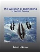 Robert L Norton, Robert L. Norton - The Evolution of Engineering in the 20th Century