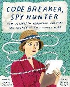 Laurie Wallmark, Wallmark Laurie, Brooke Smart - Code Breaker, Spy Hunter: How Elizebeth Friedman Changed the Course