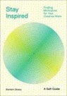 Brandon Stosuy, Stosuy Brandon - STAY INSPIRED: CULTIVATING CURIOSIT