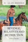 G. Alan Brooks - Revenge, Relatives and Retribution