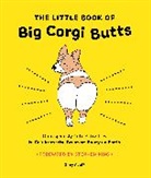 Zoey Acoff, Alexis Seabrook - The Little Book of Big Corgi Butts: