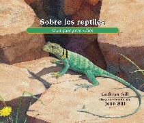 Cathryn Sill, John Sill, John Sill - Sobre los reptiles - Una guia para ninos Libro educativo de ciencia para el aprendizaje