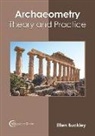 Ellen Buckley - Archaeometry: Theory and Practice