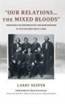 Larry Nesper, Larry/ Wiggins Nesper, Nesper Larry - 'Our Relationsthe Mixed Bloods'