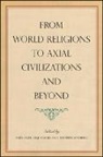 Said Amir Kalberg Arjomand, Sand Amir (EDT)/ Kalberg Arjomand, Saïd Amir Arjomand, Stephen Kalberg - From World Religions to Axial Civilizations and Beyond