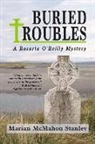 Marian McMahon Stanley - Buried Troubles: A Rosaria O'Reilly Mystery