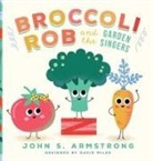 John S. Armstrong, David Miles, Amy Sklansky - Broccoli Rob and the Garden Singers