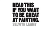 Selwyn Leamy - Read This If You Want to Be Great At Painting