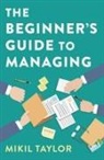 Mikil Taylor - The Beginner's Guide to Managing